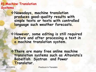e) Chats and Other Online Communication Systems Translators can be exchange ideas and opinions in the real time with other translators or specialists, and they can be in touch with clients.