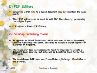 They should be aware of the existence of image editors such as Photoshop, Pain Shop Pro, Photo Filtre , and The GIMP.10/9/2010Practicum In Translatin 