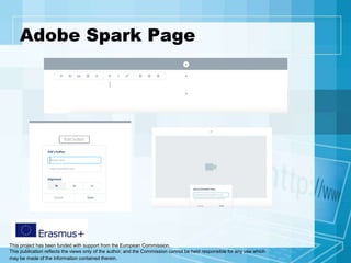 This project has been funded with support from the European Commission.
This publication reflects the views only of the author, and the Commission cannot be held responsible for any use which
may be made of the information contained therein.
Adobe Spark Page
 
