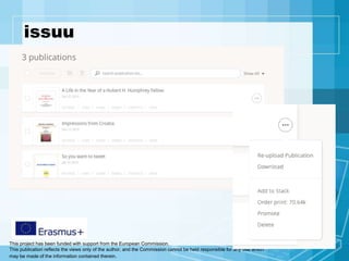 This project has been funded with support from the European Commission.
This publication reflects the views only of the author, and the Commission cannot be held responsible for any use which
may be made of the information contained therein.
issuu
 