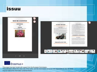 This project has been funded with support from the European Commission.
This publication reflects the views only of the author, and the Commission cannot be held responsible for any use which
may be made of the information contained therein.
issuu
 