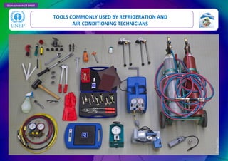 OZONACTION FACT SHEET
TOOLS COMMONLY USED BY REFRIGERATION AND
AIR-CONDITIONING TECHNICIANS
©Hugo
Metz
 