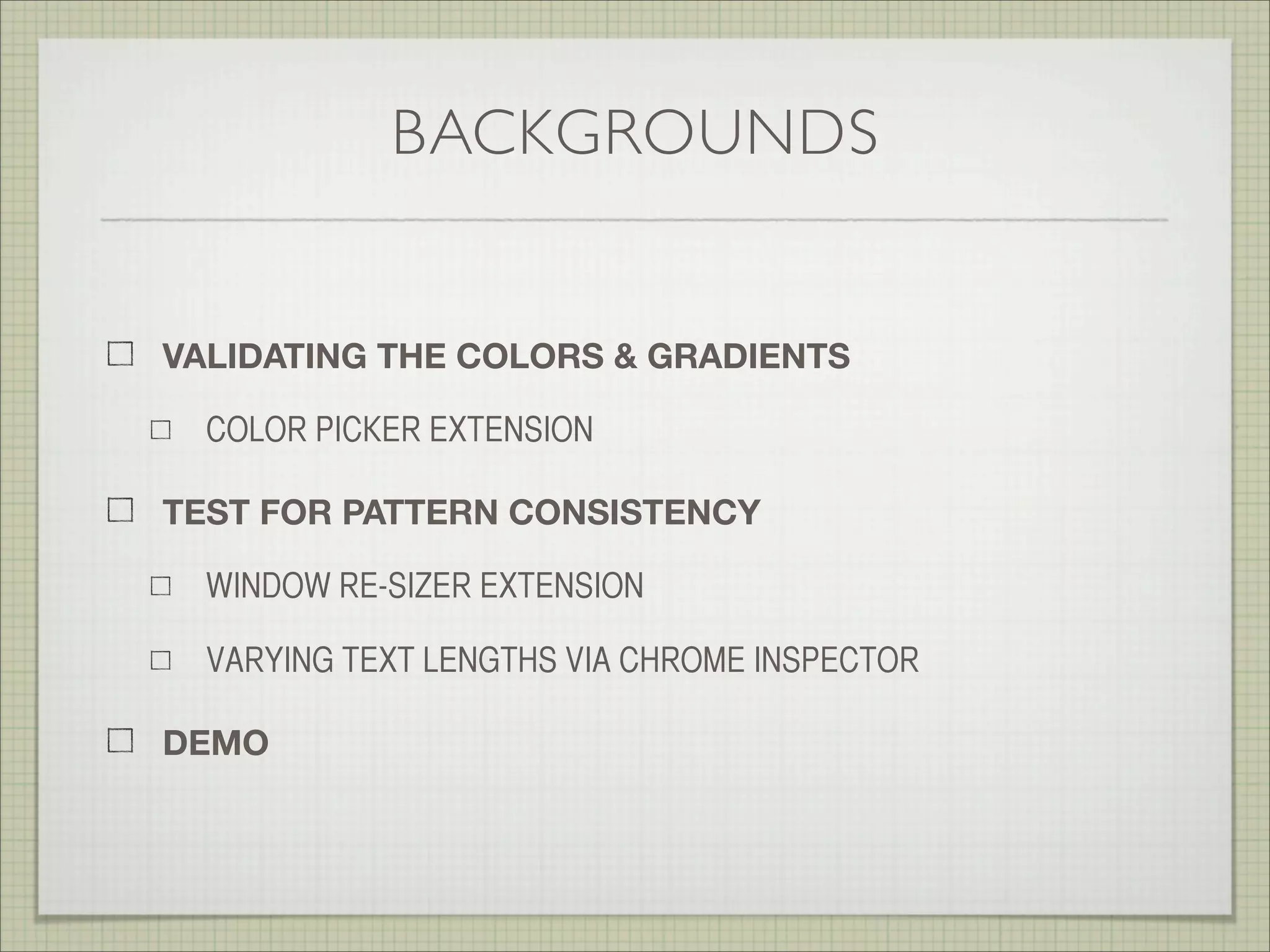 FIXED VS FLUID LAYOUTS
VALIDATING THE LAYOUT FOR MULTIPLE RESOLUTIONS
USING THE BROWSER ZOOM
FLUID LAYOUTS
NOT EVERYTHING NEEDS TO BE FLUID
 