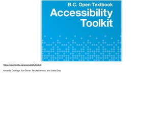 https://opentextbc.ca/accessibilitytoolkit/

Amanda Coolidge, Sue Doner, Tara Robertson, and Josie Gray
 