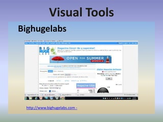 Visual Tools
Bighugelabs
http://www.bighugelabs.com -
 