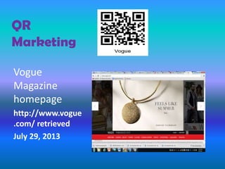 QR
Marketing
Vogue
Magazine
homepage
http://www.vogue
.com/ retrieved
July 29, 2013
 