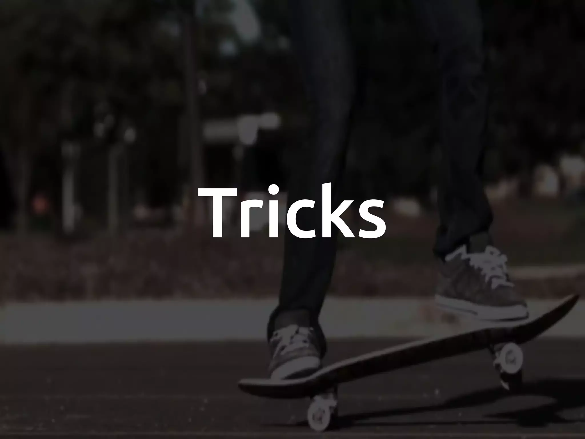 Tricks 