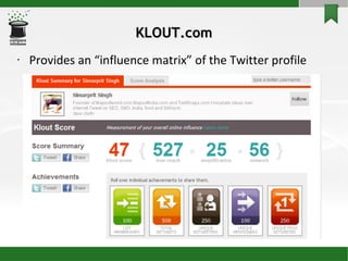 KLOUT.com Provides an “influence matrix” of the Twitter profile 