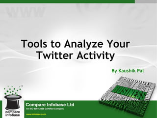 Tools to Analyze Your Twitter Activity By Kaushik Pal 