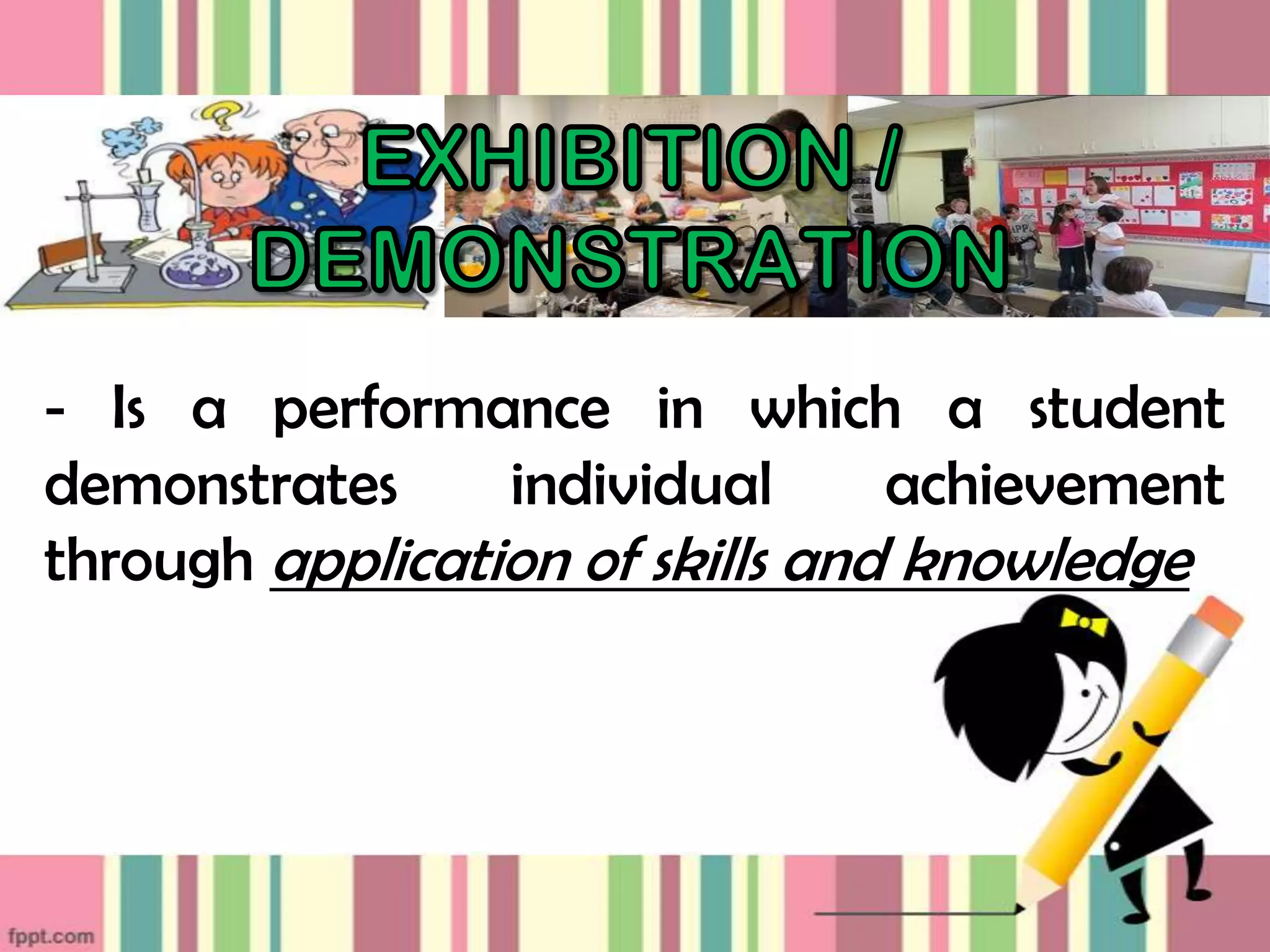 - Is a performance in which a student
demonstrates
individual
achievement
through application of skills and knowledge
