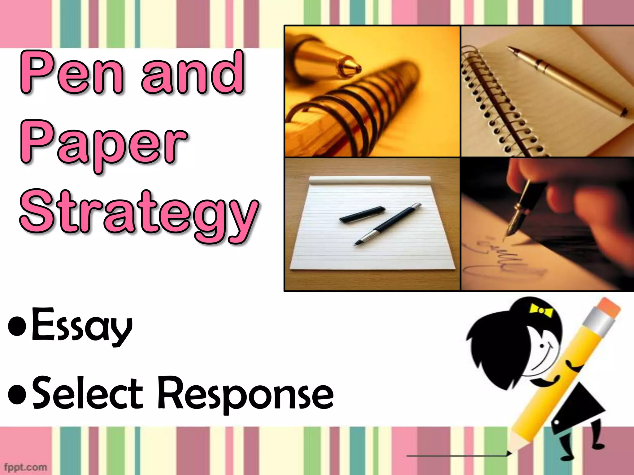 •Essay
•Select Response