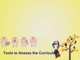 Tools to Assess the Curriculum
 