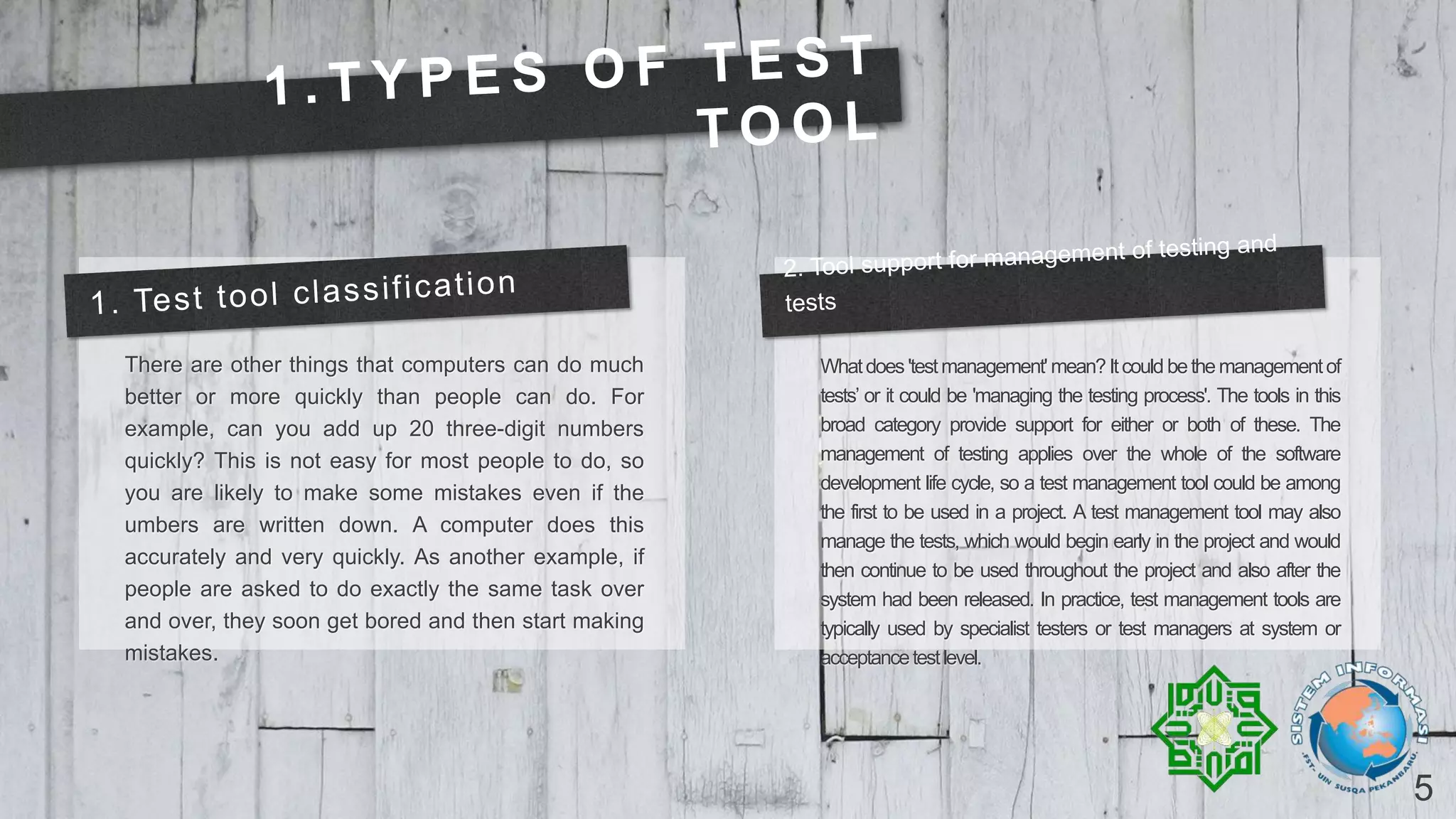5
There are other things that computers can do much
better or more quickly than people can do. For
example, can you add up 20 three-digit numbers
quickly? This is not easy for most people to do, so
you are likely to make some mistakes even if the
umbers are written down. A computer does this
accurately and very quickly. As another example, if
people are asked to do exactly the same task over
and over, they soon get bored and then start making
mistakes.
Whatdoes'testmanagement'mean?Itcould bethemanagementof
tests’ or it could be 'managing the testing process'. The tools in this
broad category provide support for either or both of these. The
management of testing applies over the whole of the software
development life cycle, so a test management tool could be among
the first to be used in a project. A test management tool may also
manage the tests, which would begin early in the project and would
then continue to be used throughout the project and also after the
system had been released. In practice, test management tools are
typically used by specialist testers or test managers at system or
acceptancetestlevel.
 