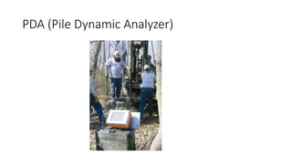 PDA (Pile Dynamic Analyzer)
 