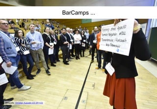 BarCamps ...
Bildquelle: Christian Augustin (CC BY 4.0)
 
