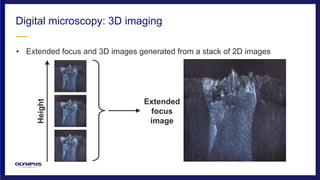 • Extended focus and 3D images generated from a stack of 2D images
Digital microscopy: 3D imaging
Height
Extended
focus
image
 