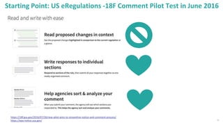 12
Starting Point: US eRegulations -18F Comment Pilot Test in June 2016
https://18f.gsa.gov/2016/07/26/new-pilot-aims-to-s...