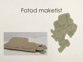 Fotod maketist
 