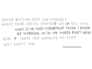 - Taren Stinebrickner-Kauffman 
 