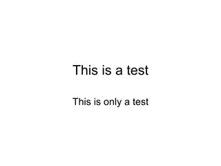 This is a test This is only a test 
