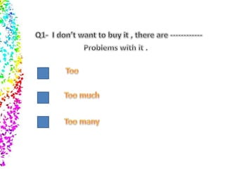 Too much, too many and a lot of