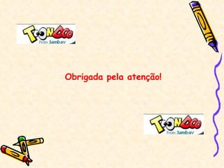 Obrigada pela atenção! 