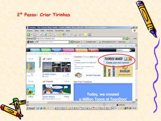 2º Passo: Criar Tirinhas 