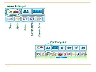 Menu Principal Novo Abrir Salvar Salvar como Comentários Personagens 