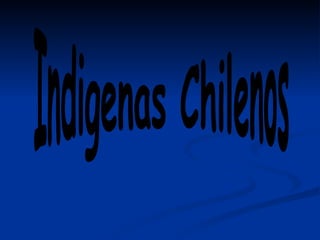 Indigenas Chilenos 