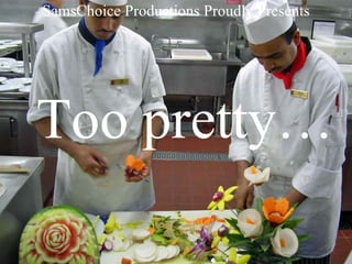 SamsChoice Productions Proudly Presents Too pretty… 