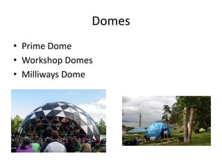 Domes
• Prime Dome
• Workshop Domes
• Milliways Dome
 