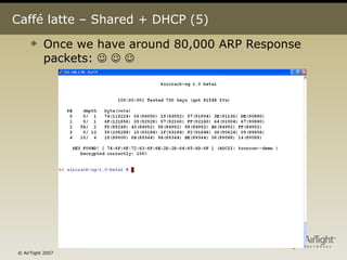 Caffé latte – Shared + DHCP (5) Once we have around 80,000 ARP Response packets:           