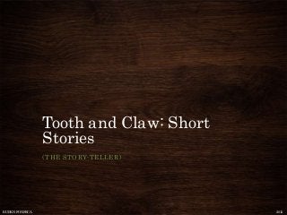 Tooth and Claw: Short
Stories
(THE STORY-TELLER)
RUBEN FONSECA 2013
 