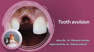 Tooth avulsion
 