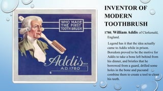 First Toothbrush Inventor Toothbrush | PPTX
