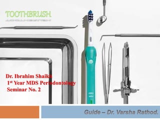 Dr. Ibrahim Shaikh 
1st Year MDS Periodontology 
Seminar No. 2 
 