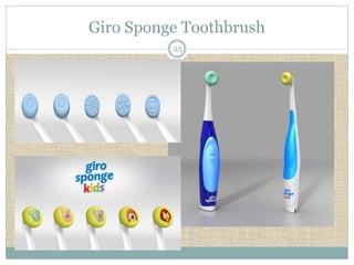 Giro Sponge Toothbrush 
25 
 