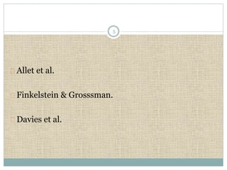 Allet et al. 
Finkelstein & Grosssman. 
Davies et al. 
5 
 