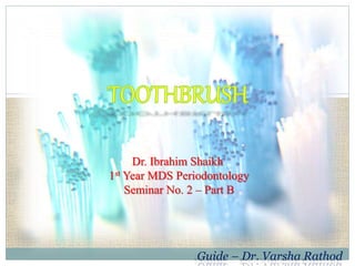 Dr. Ibrahim Shaikh 
1st Year MDS Periodontology 
Seminar No. 2 – Part B 
Guide – Dr. Varsha Rathod 
 