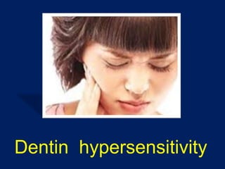 Dentin hypersensitivity
 