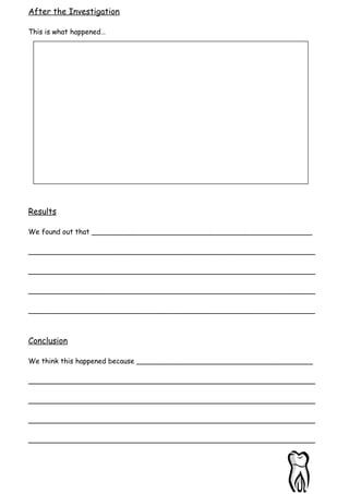 After the Investigation
This is what happened…

Results
We found out that ________________________________________________...