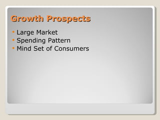 Growth Prospects Large Market Spending Pattern Mind Set of Consumers 