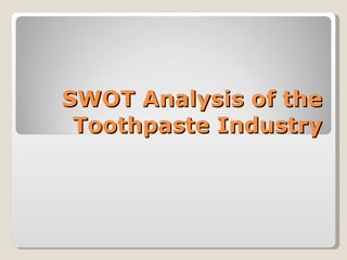 SWOT Analysis of the Toothpaste Industry 