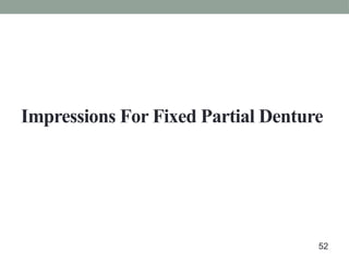 Impressions For Fixed Partial Denture
52
 