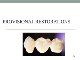 PROVISIONAL RESTORATIONS
54
 