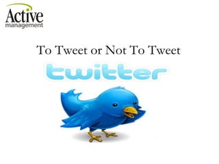 To Tweet or Not To Tweet 