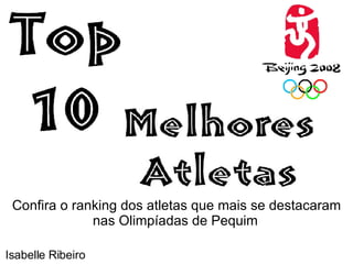Confira o ranking dos atletas que mais se destacaram nas Olimpíadas de Pequim   Isabelle Ribeiro 