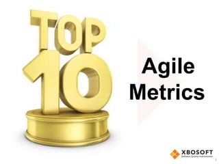 Agile 
Metrics 
XBOSoft, Inc. All Rights Reserved. 1 
 