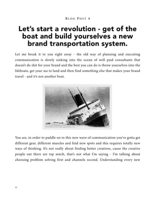 BLOG POST 4


     Let’s start a revolution - get of the
      boat and build yourselves a new
       brand transportation...