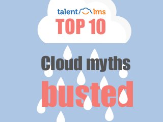 Cloud myths
busted
TOP 10
 